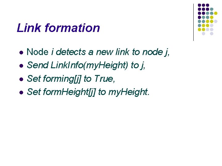 Link formation Node i detects a new link to node j, l Send Link.