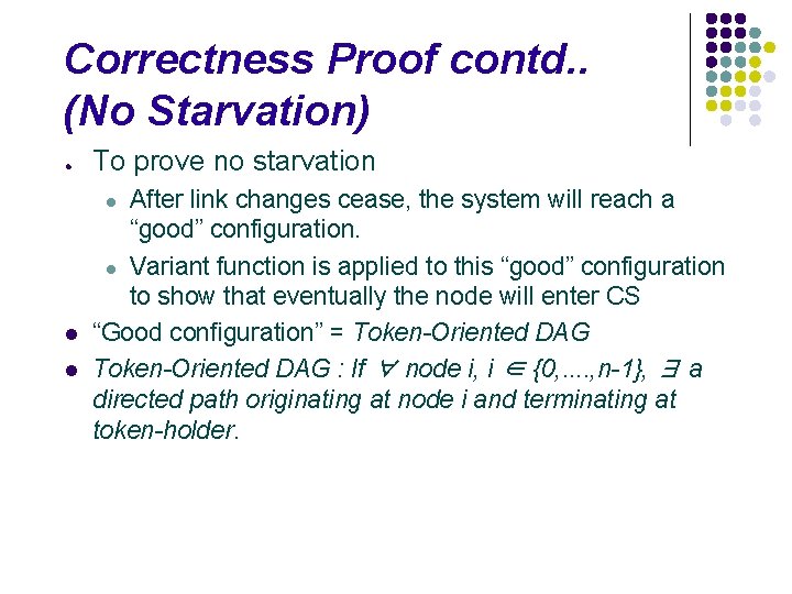 Correctness Proof contd. . (No Starvation) l To prove no starvation After link changes