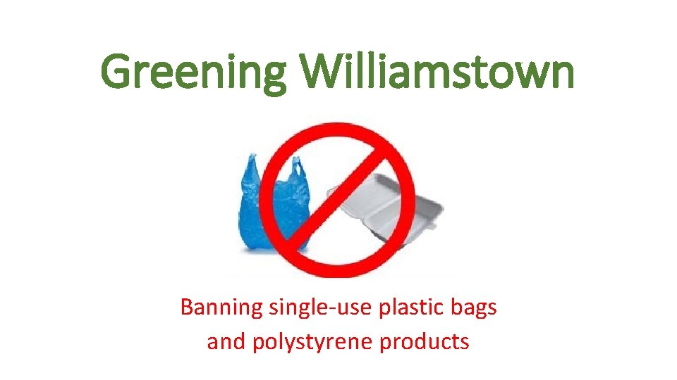 Greening Williamstown Banning single-use plastic bags and polystyrene products 