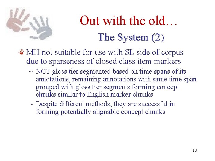 Out with the old… The System (2) MH not suitable for use with SL Out with the old… The System (2) MH not suitable for use with SL