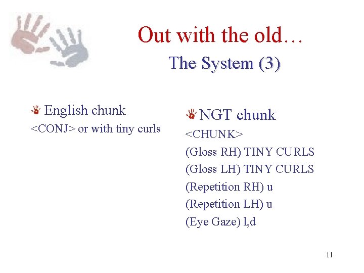 Out with the old… The System (3) English chunk <CONJ> or with tiny curls Out with the old… The System (3) English chunk <CONJ> or with tiny curls