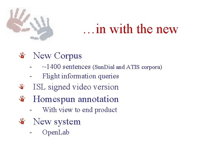 …in with the new New Corpus - ~1400 sentences (Sun. Dial and ATIS corpora) …in with the new New Corpus - ~1400 sentences (Sun. Dial and ATIS corpora)
