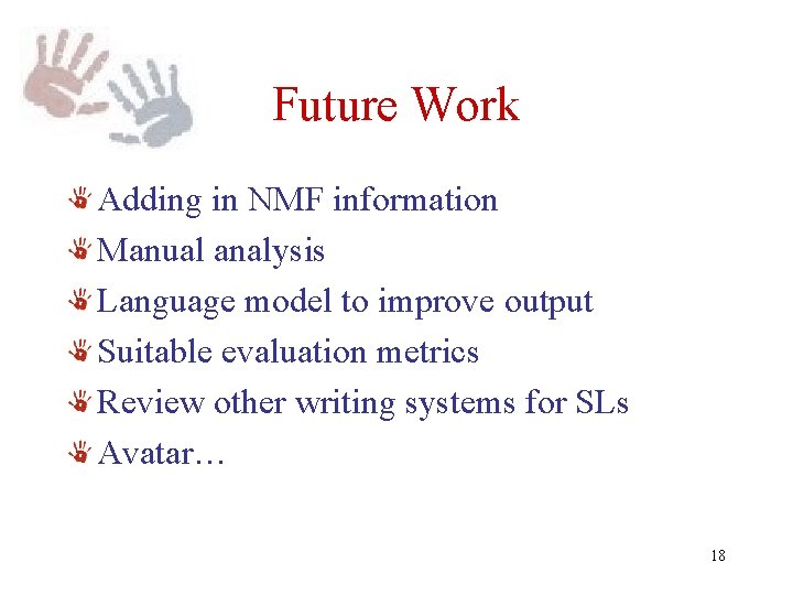 Future Work Adding in NMF information Manual analysis Language model to improve output Suitable Future Work Adding in NMF information Manual analysis Language model to improve output Suitable
