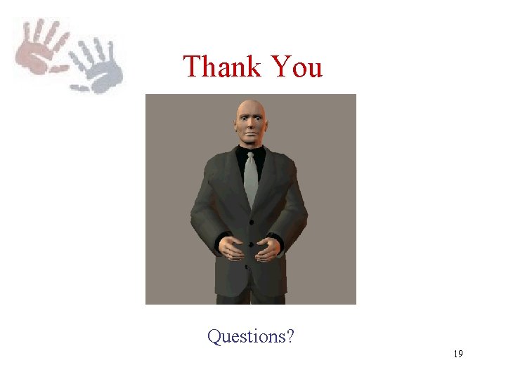 Thank You Questions? 19 Thank You Questions? 19