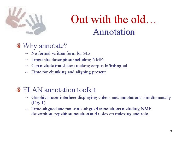 Out with the old… Annotation Why annotate? ~ ~ No formal written form for Out with the old… Annotation Why annotate? ~ ~ No formal written form for