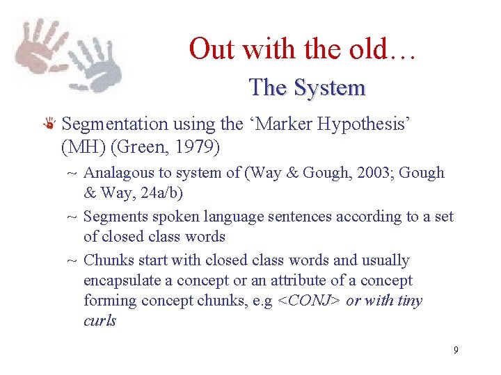 Out with the old… The System Segmentation using the ‘Marker Hypothesis’ (MH) (Green, 1979) Out with the old… The System Segmentation using the ‘Marker Hypothesis’ (MH) (Green, 1979)