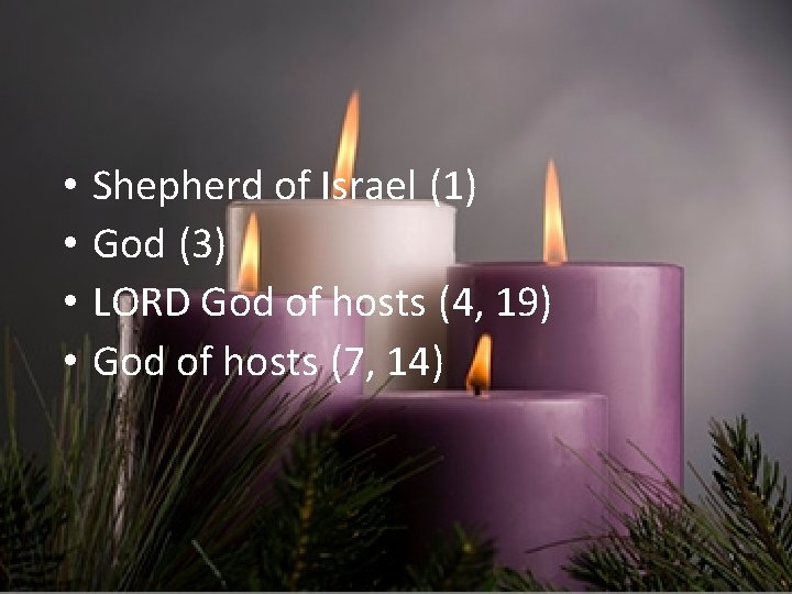  • • Shepherd of Israel (1) God (3) LORD God of hosts (4,