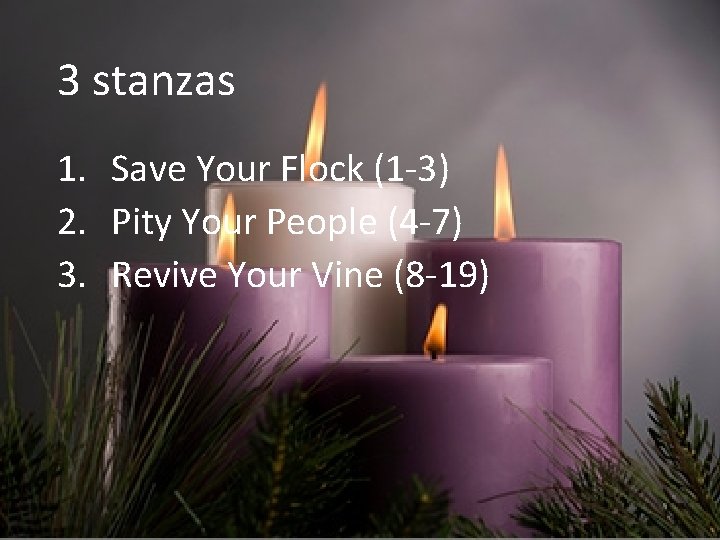 3 stanzas 1. Save Your Flock (1 -3) 2. Pity Your People (4 -7)