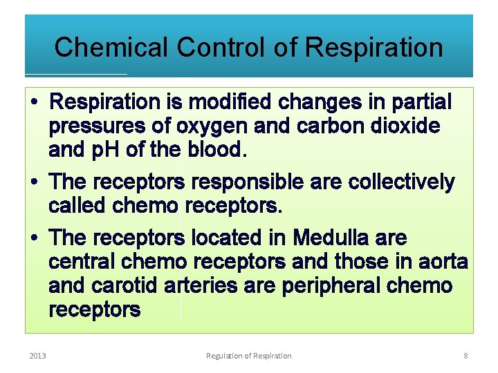 Chemical Control of Respiration • Respiration is modified changes in partial pressures of oxygen
