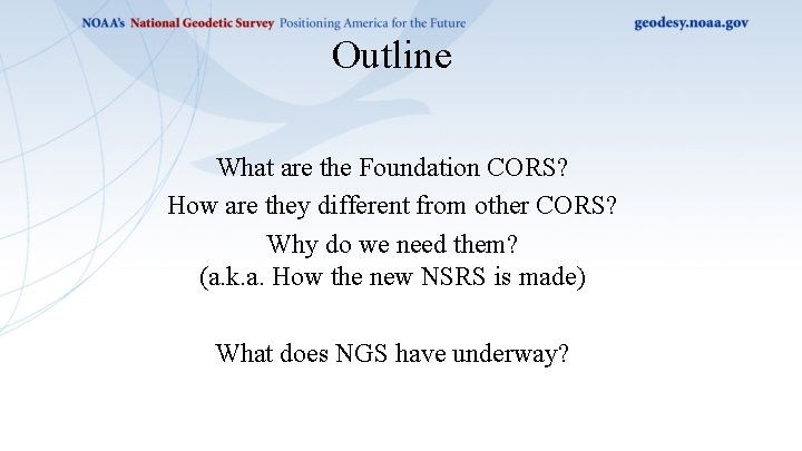 Outline What are the Foundation CORS? How are they different from other CORS? Why