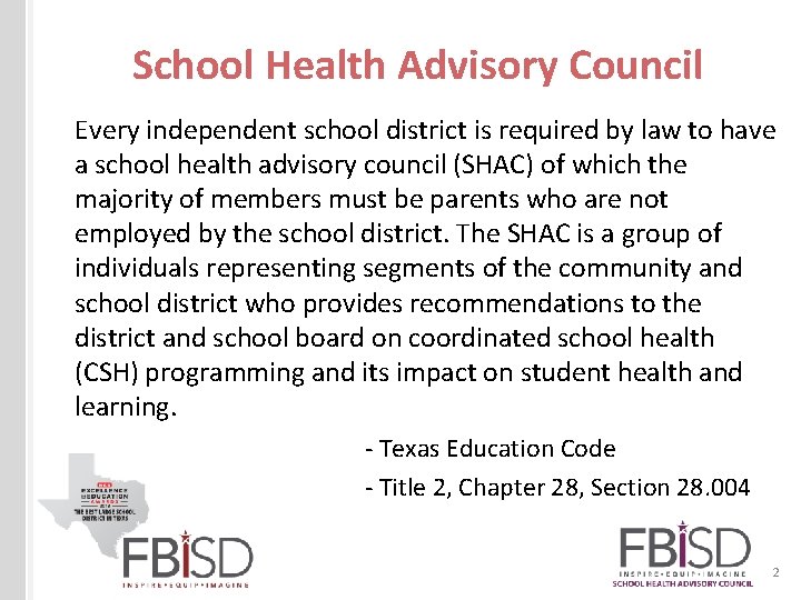 School Health Advisory Council Every independent school district is required by law to have