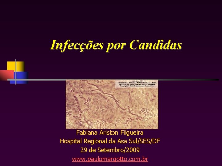 Infecções por Candidas Fabiana Ariston Filgueira Hospital Regional da Asa Sul/SES/DF 29 de Setembro/2009