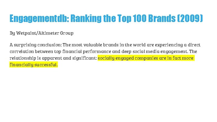 Engagementdb: Ranking the Top 100 Brands (2009) By Wetpaint/Altimeter Group A surprising conclusion: The Engagementdb: Ranking the Top 100 Brands (2009) By Wetpaint/Altimeter Group A surprising conclusion: The