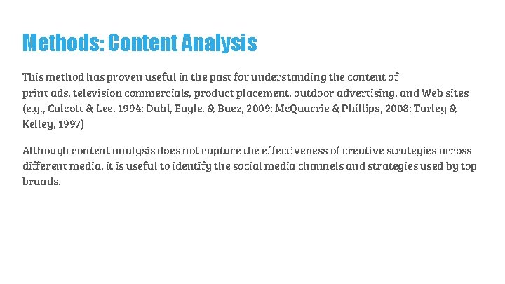 Methods: Content Analysis This method has proven useful in the past for understanding the