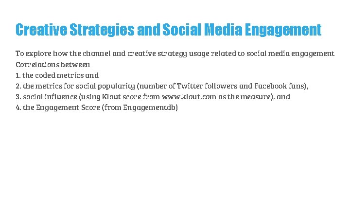 Creative Strategies and Social Media Engagement To explore how the channel and creative strategy Creative Strategies and Social Media Engagement To explore how the channel and creative strategy