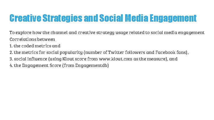 Creative Strategies and Social Media Engagement To explore how the channel and creative strategy