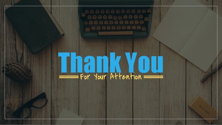 Thank You For Your Attention 