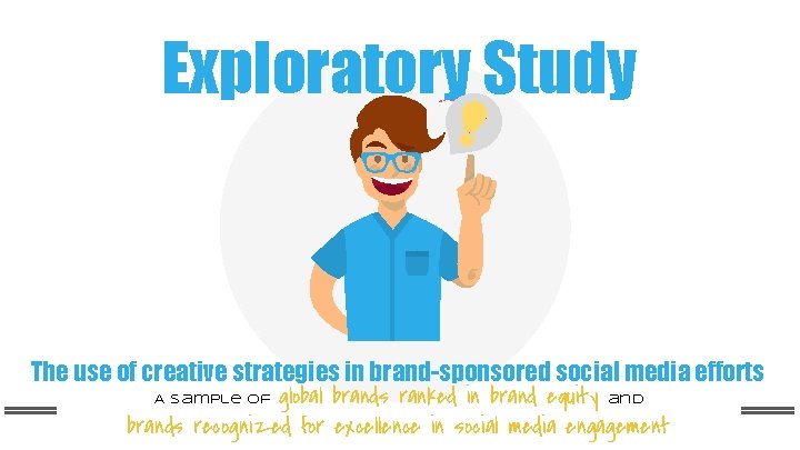 Exploratory Study The use of creative strategies in brand-sponsored social media efforts A sample Exploratory Study The use of creative strategies in brand-sponsored social media efforts A sample