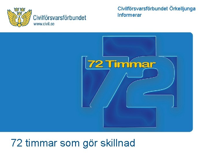 Civilförsvarsförbundet Örkelljunga Informerar 72 timmar som gör skillnad 