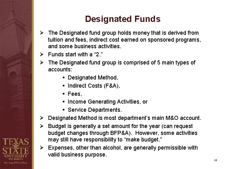 Designated Funds Ø The Designated fund group holds money that is derived from tuition Designated Funds Ø The Designated fund group holds money that is derived from tuition
