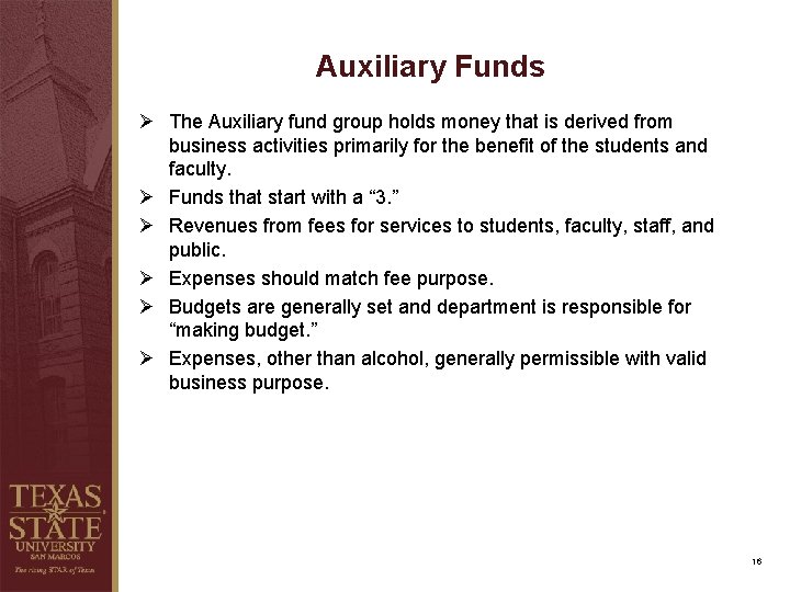 Auxiliary Funds Ø The Auxiliary fund group holds money that is derived from business Auxiliary Funds Ø The Auxiliary fund group holds money that is derived from business