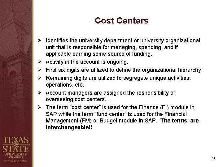 Cost Centers Ø Identifies the university department or university organizational unit that is responsible Cost Centers Ø Identifies the university department or university organizational unit that is responsible