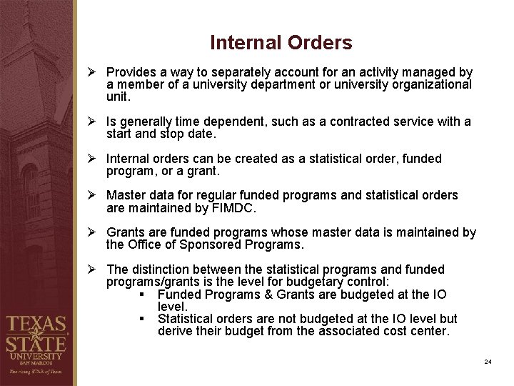 Internal Orders Ø Provides a way to separately account for an activity managed by Internal Orders Ø Provides a way to separately account for an activity managed by