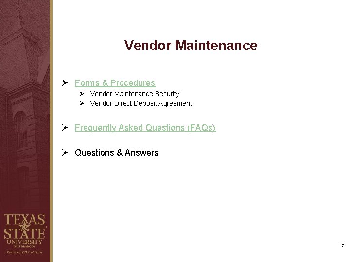 Vendor Maintenance Ø Forms & Procedures Ø Vendor Maintenance Security Ø Vendor Direct Deposit Vendor Maintenance Ø Forms & Procedures Ø Vendor Maintenance Security Ø Vendor Direct Deposit