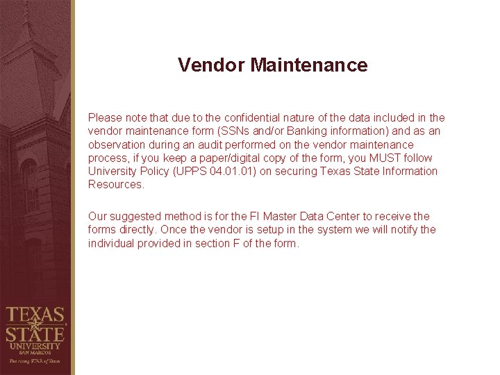 Vendor Maintenance Please note that due to the confidential nature of the data included Vendor Maintenance Please note that due to the confidential nature of the data included