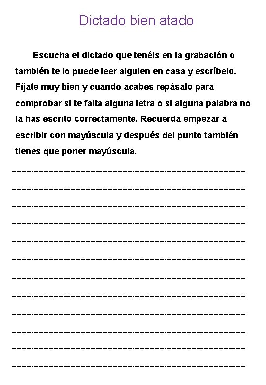 Dictado bien atado Escucha el dictado que tenéis en la grabación o también te