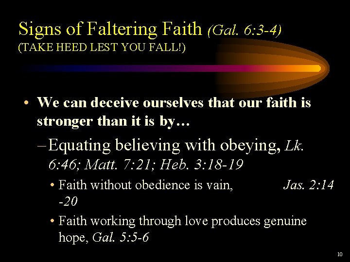 Signs of Faltering Faith (Gal. 6: 3 -4) (TAKE HEED LEST YOU FALL!) • Signs of Faltering Faith (Gal. 6: 3 -4) (TAKE HEED LEST YOU FALL!) •