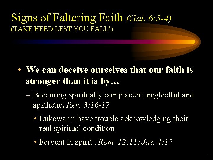 Signs of Faltering Faith (Gal. 6: 3 -4) (TAKE HEED LEST YOU FALL!) • Signs of Faltering Faith (Gal. 6: 3 -4) (TAKE HEED LEST YOU FALL!) •