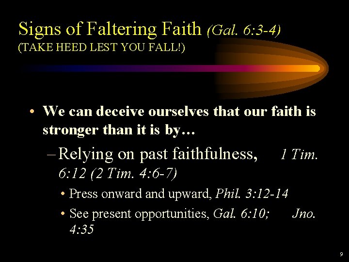 Signs of Faltering Faith (Gal. 6: 3 -4) (TAKE HEED LEST YOU FALL!) • Signs of Faltering Faith (Gal. 6: 3 -4) (TAKE HEED LEST YOU FALL!) •