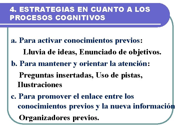 4. ESTRATEGIAS EN CUANTO A LOS PROCESOS COGNITIVOS a. Para activar conocimientos previos: Lluvia