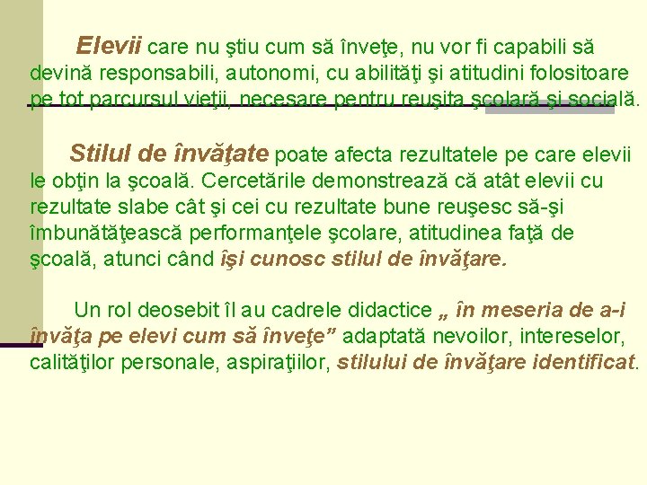 Elevii care nu ştiu cum să înveţe, nu vor fi capabili să devină responsabili,