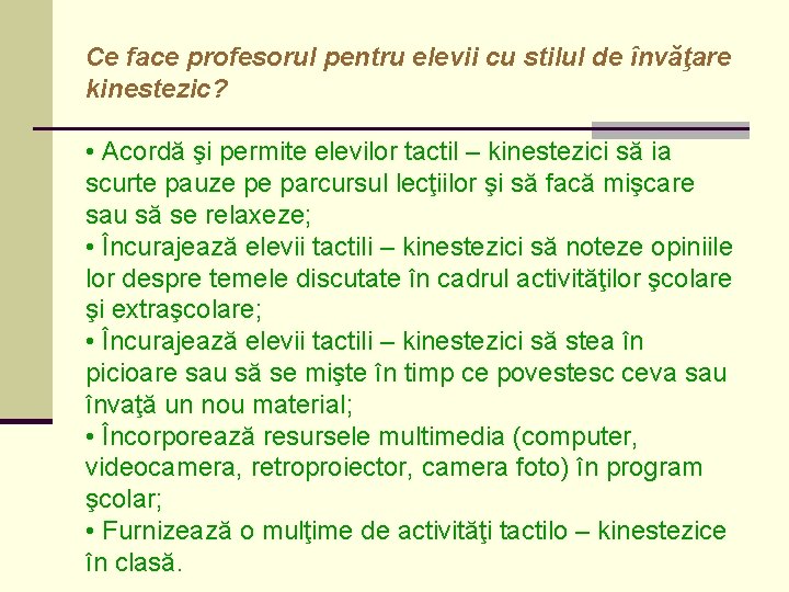 Ce face profesorul pentru elevii cu stilul de învăţare kinestezic? • Acordă şi permite