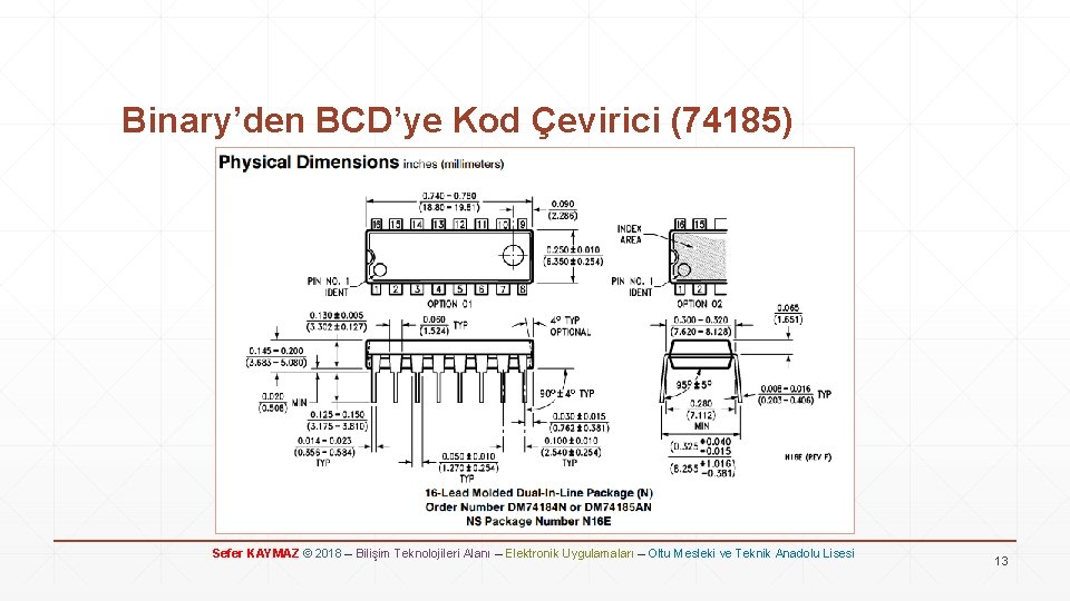 Binary’den BCD’ye Kod Çevirici (74185) Sefer KAYMAZ © 2018 – Bilişim Teknolojileri Alanı –