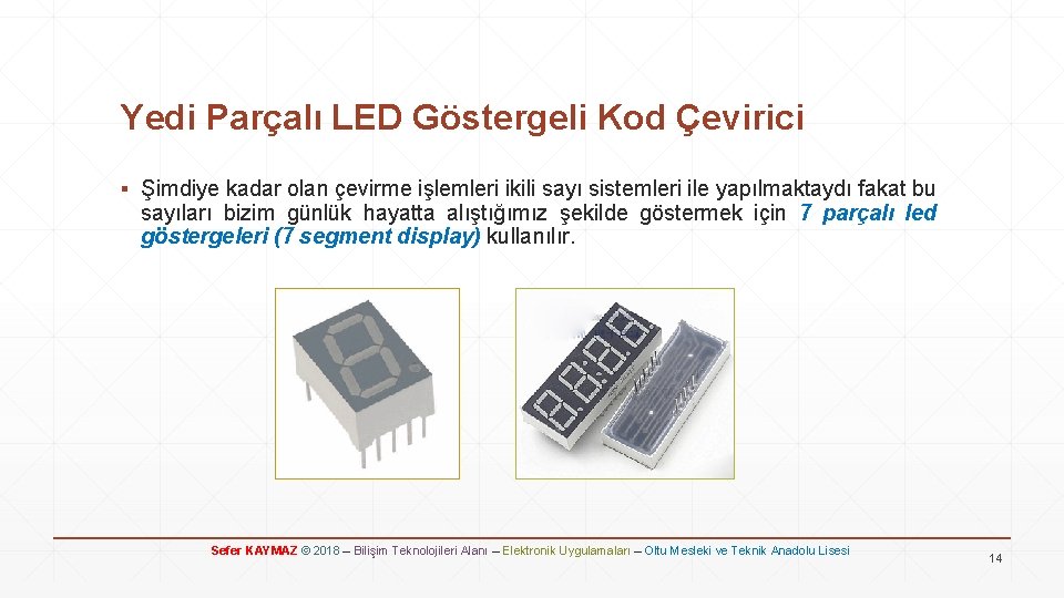 Yedi Parçalı LED Göstergeli Kod Çevirici ▪ Şimdiye kadar olan çevirme işlemleri ikili sayı