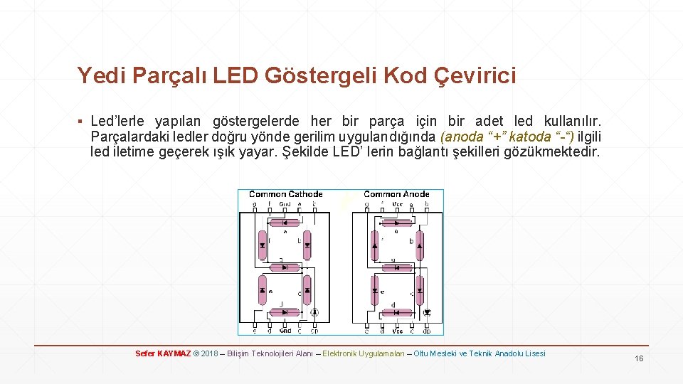 Yedi Parçalı LED Göstergeli Kod Çevirici ▪ Led’lerle yapılan göstergelerde her bir parça için