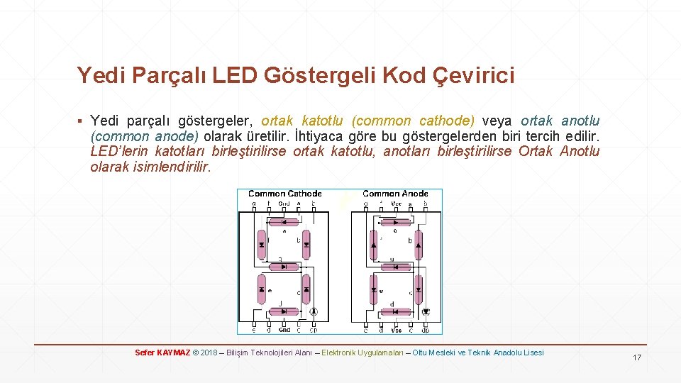 Yedi Parçalı LED Göstergeli Kod Çevirici ▪ Yedi parçalı göstergeler, ortak katotlu (common cathode)