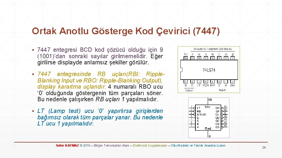 Ortak Anotlu Gösterge Kod Çevirici (7447) ▪ 7447 entegresi BCD kod çözücü olduğu için