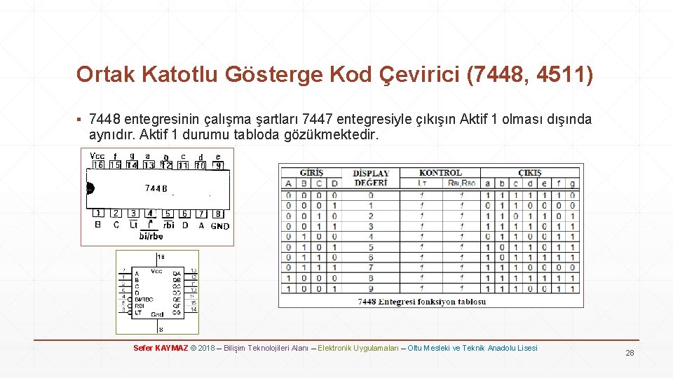 Ortak Katotlu Gösterge Kod Çevirici (7448, 4511) ▪ 7448 entegresinin çalışma şartları 7447 entegresiyle