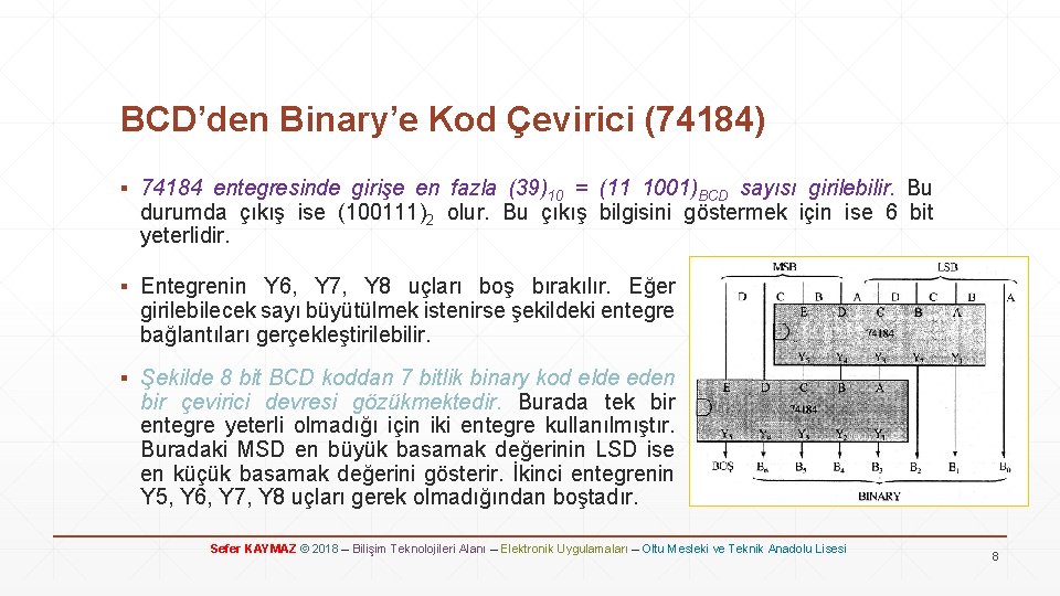 BCD’den Binary’e Kod Çevirici (74184) ▪ 74184 entegresinde girişe en fazla (39)10 = (11