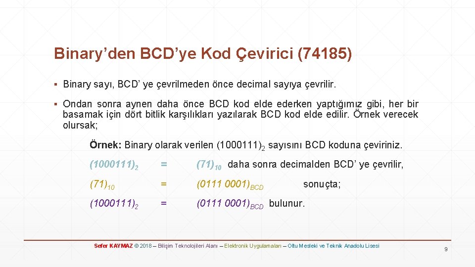 Binary’den BCD’ye Kod Çevirici (74185) ▪ Binary sayı, BCD’ ye çevrilmeden önce decimal sayıya