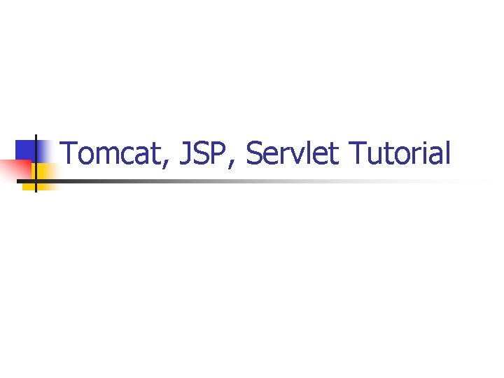 Tomcat, JSP, Servlet Tutorial 