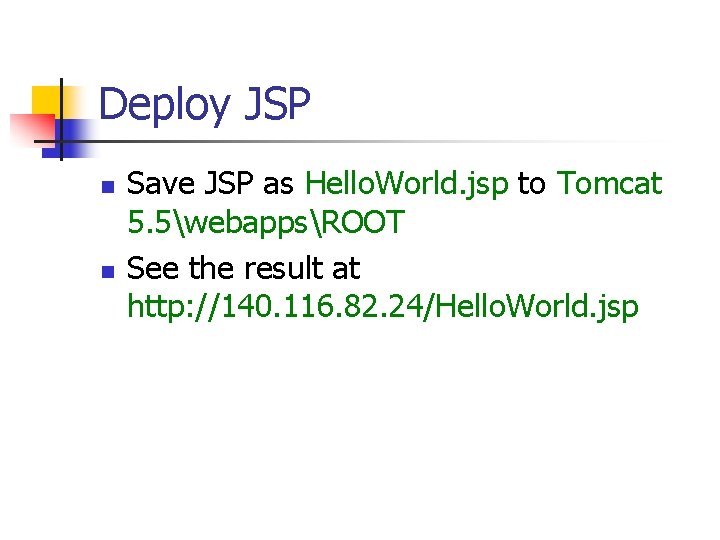 Deploy JSP n n Save JSP as Hello. World. jsp to Tomcat 5. 5webappsROOT