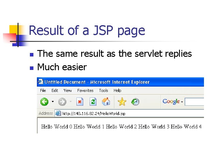 Result of a JSP page n n The same result as the servlet replies