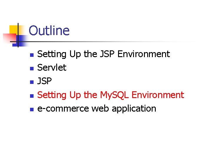 Outline n n n Setting Up the JSP Environment Servlet JSP Setting Up the