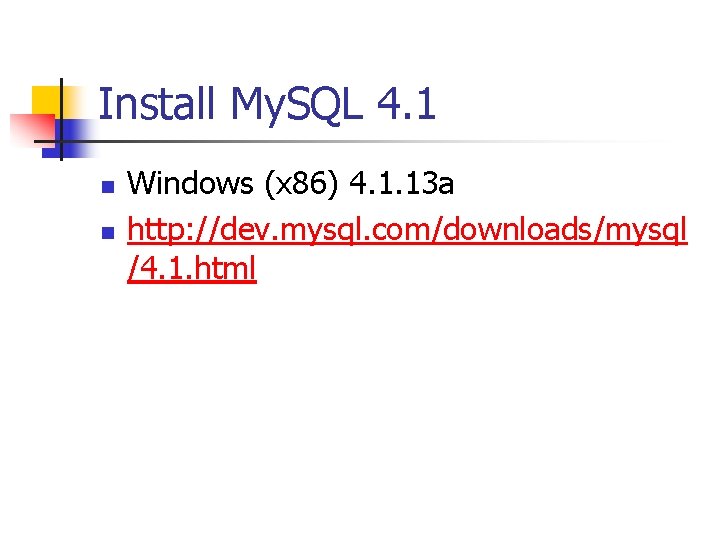 Install My. SQL 4. 1 n n Windows (x 86) 4. 1. 13 a