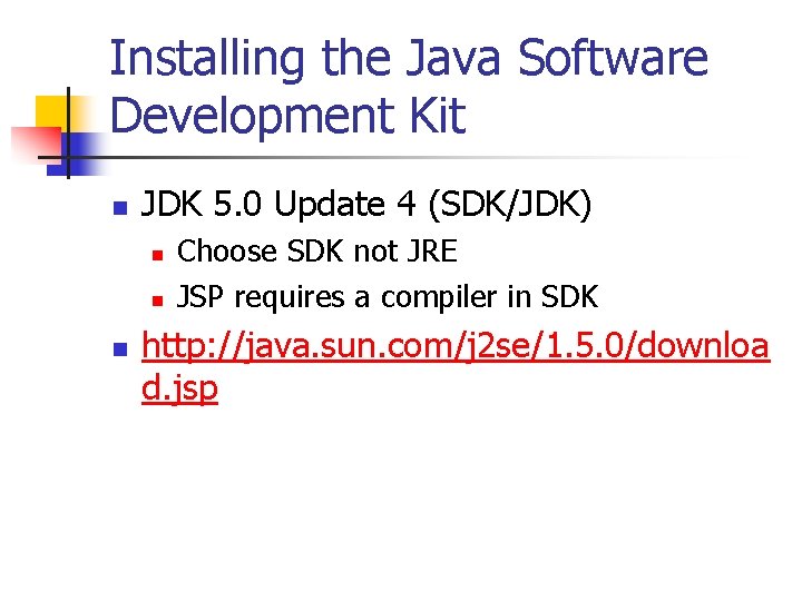Installing the Java Software Development Kit n JDK 5. 0 Update 4 (SDK/JDK) n